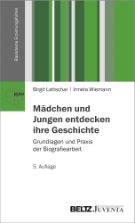 Mädchen und Jungen entdecken ihre Geschichte, Grundlagen und Praxis der Biografiearbeit